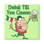 Drink Till Yer Green magnets