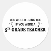 Drink Too - 5th Grade Round Stickers