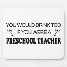 Drink Too - Preschool Teacher Mousepad