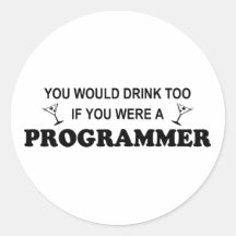Drink Too - Programmer Round Sticker