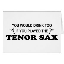 Drink Too - Tenor Sax Greeting Card