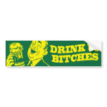 Drink Up Bitches Bumper Sticker