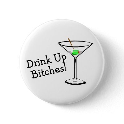 Drink Up Bitches (Martini) by TeeZazzle