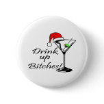 Drink Up Bitches Martini Button