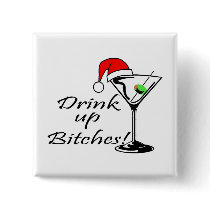Drink Up Bitches Martini Pinback Button