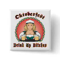 Drink Up Bitches Oktoberfest Pinback Button