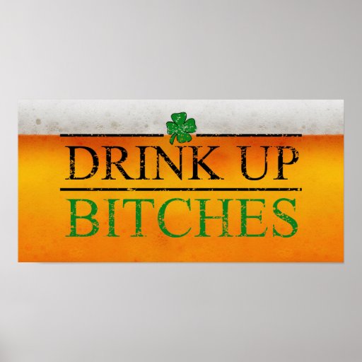Drink Up Bitches Posters