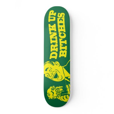 Drink Up Skateboard by DirtyLaundry