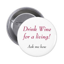 Drink Wine for a living!, Ask me how Pin