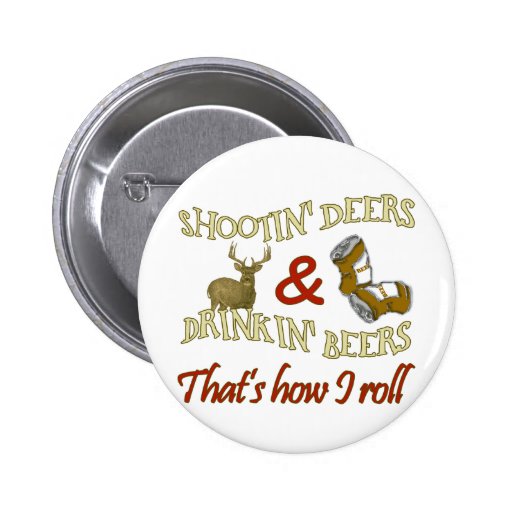 Drinking Beer Shooting Deer Pinback Buttons