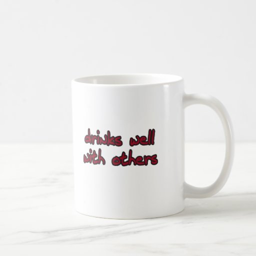 Drinks Well With Others Coffee Mugs
