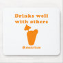 Drinks well with others mouse pad