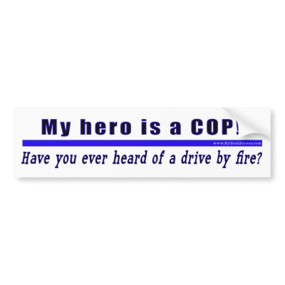 Drive By Fire COP Gift bumper sticker by RealSlogans