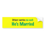 Drive carries no cash he's married bumper stickers