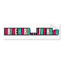 Drive Hard... Live Hard Bumper Sticker