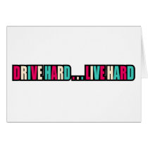 Drive Hard... Live Hard Greeting Cards
