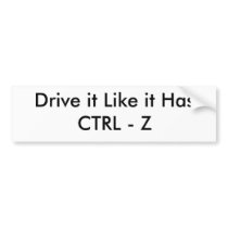 Drive it Like it Has CTRL - Z Bumper Stickers