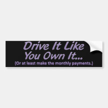 Drive It Like You Own It Bumpersticker Bumper Sticker