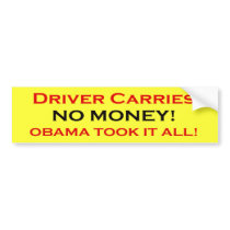 Driver has no money, Obama took it bumper stickers