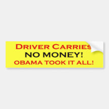 Driver has no money, Obama took it bumper stickers