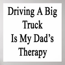 Driving A Big Truck Is My Dad's Therapy Poster