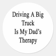 Driving A Big Truck Is My Dad's Therapy Stickers
