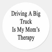 Driving A Big Truck Is My Mom's Therapy Stickers