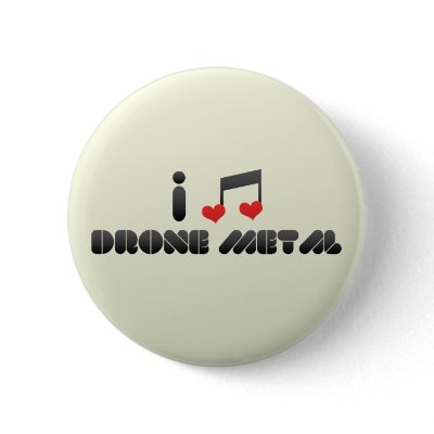 Drone Metal fan Buttons by MusicLovers