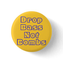 Drop Bass Not Bombs Pinback Buttons