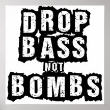 Drop Bass Not Bombs Print