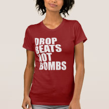 Drop Beats Not Bombs T-shirts