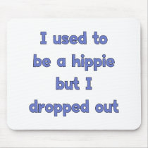 Drop Out Hippie Mousepad
