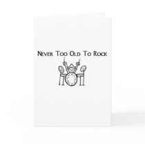 Drummer Never Too Old To Rock Greeting Card