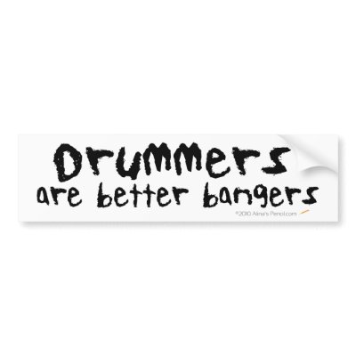 Drummers are Better Bangers Bumper Sticker by alinaspencil