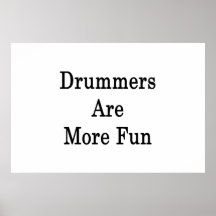 Drummers Are More Fun Posters