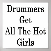 Drummers Get All The Hot Girls Poster