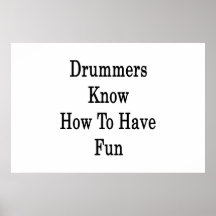 Drummers Know How To Have Fun Print