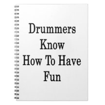 Drummers Know How To Have Fun Spiral Note Books