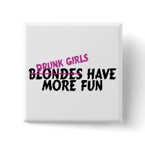 Drunk Girls Have More Fun Pinback Buttons