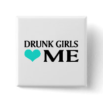 Drunk Girls Love Me