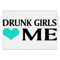 Drunk Girls Love Me