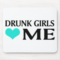 Drunk Girls Love Me