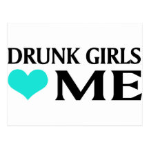 Drunk Girls Love Me Postcard