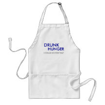 DRUNK, HUNGER, I COULD GO FOR THAT APRON
