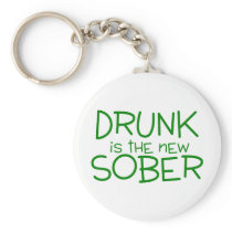 Drunk Is The New Sober Keychain