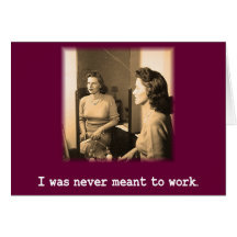 Drunk Mommy I Was Never Meant To Work Shirt Card