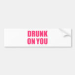 DRUNK_ON_YOU.pdf Bumper Sticker