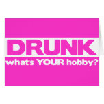 Drunk - What's YOUR Hobby? Greeting Card