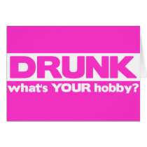 Drunk - What's YOUR Hobby? Greeting Card