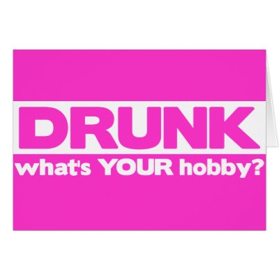 Drunk - What's YOUR Hobby? Greeting Card by ObsessionDesign